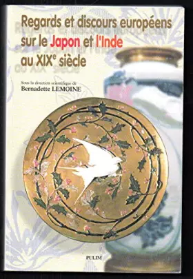 Couverture du produit · Regards et discours européens sur le Japon et l'Inde au XIXe siècle: Université de Limoges, actes du colloque, 3-4 juin 2000
