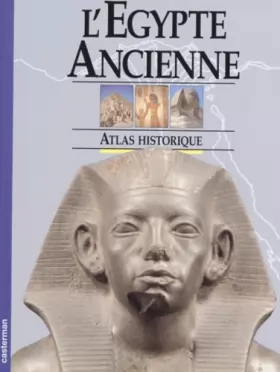 Couverture du produit · L'Egypte Ancienne. Atlas historique