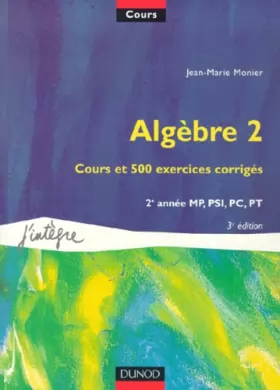 Couverture du produit · Cours de mathématiques - Algèbre 2 - Cours et exercices corrigés - 2e année MP, PSI, PC, PT
