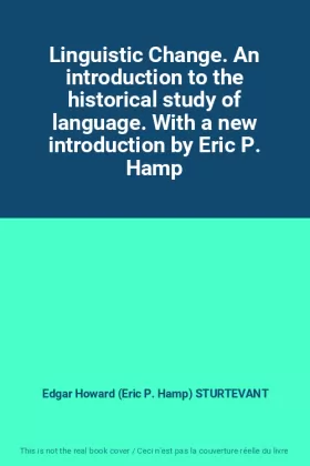 Couverture du produit · Linguistic Change. An introduction to the historical study of language. With a new introduction by Eric P. Hamp