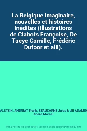 Couverture du produit · La Belgique imaginaire, nouvelles et histoires inédites (illustrations de Clabots Françoise, De Taeye Camille, Frédéric Dufoor 