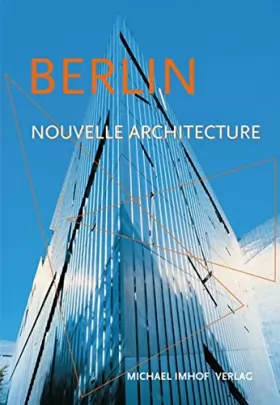 Couverture du produit · Berlin et sa nouvelle architecture : Guide des nouvelles constructions de 1989 à aujourd'hui