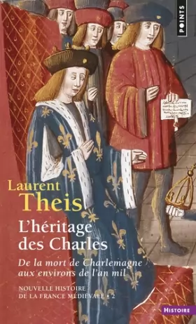 Couverture du produit · L'Héritage des Charles (Nouvelle Histoire de la France médiévale - 2 (Réédition)): De la mort de Charlemagne aux environs de l'
