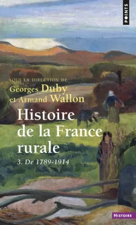 Couverture du produit · Histoire de la France rurale, tome 3 : De 1789 à 1914
