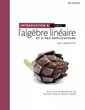 Couverture du produit · INTRODUCTION A L'ALGEBRE LINEAIRE 4E ED (INCLU AIDE-MEMOIRE)