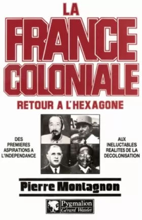 Couverture du produit · La France coloniale. Retour à l'hexagone