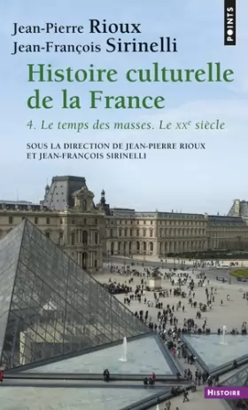 Couverture du produit · Histoire culturelle de la France . Le temps des masses. Le XXe siècle (4)