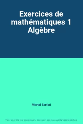 Couverture du produit · Exercices de mathématiques 1 Algèbre