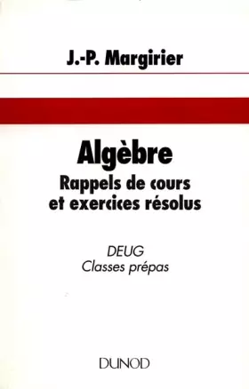 Couverture du produit · ALGEBRE. Rappels de cours et exercices résolus, DEUG, classes prépas