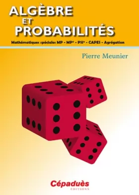 Couverture du produit · Algèbre et probabilités - Mathématiques spéciales MP - MP* - PSI* - CAPES - Agrégation