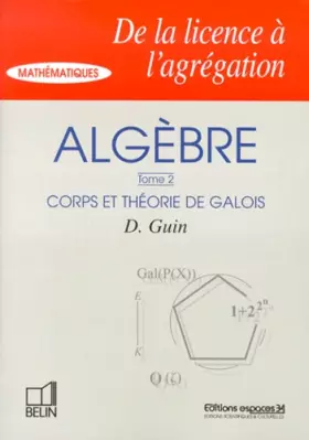 Couverture du produit · Algèbre, numéro 2, Corps et thérie de Galois
