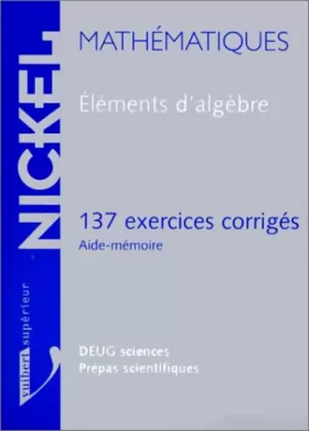 Couverture du produit · Eléments d'algèbre : 137 exercices corrigés, aide-mémoire