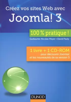 Couverture du produit · Créez vos sites Web avec Joomla! 3 - 100 % pratique: 1 livre + 1 CD-ROM pour découvrir Joomla! et les nouveautés de sa version 