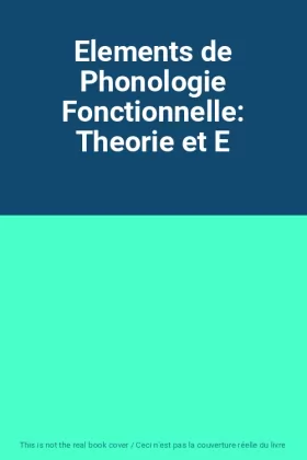 Couverture du produit · Elements de Phonologie Fonctionnelle: Theorie et E
