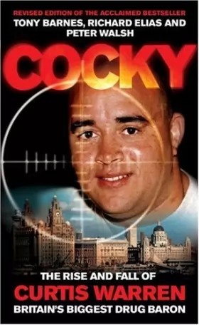 Couverture du produit · Cocky: The Rise and Fall of Curtis Warren, Britain's Biggest Drugs Baron by Barnes, Tony, Elias, Richard, Walsh, Peter (2001)