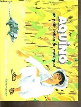 Couverture du produit · AQUINO UN PETIT INDIEN DU MEXIQUE / LES ALBUMS DU PERE CASTOR