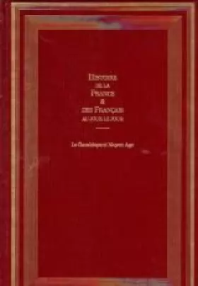 Couverture du produit · Histoire de la France et des français au jour le jour Tome 1 de la préhistoire jusqu'en 1180