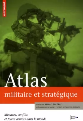 Couverture du produit · Atlas militaire et stratégique : Menaces, conflits et forces armées dans le monde