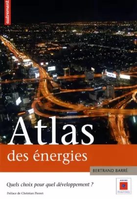 Couverture du produit · Atlas des énergies : Quel choix pour quel développement ?