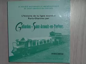 Couverture du produit · L'histoire de la ligne nouvelle Paris-Chartres par Gallardon et Saint-Arnoult-en-Yvelines