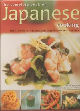 Couverture du produit · The Complete Book of Japanese Cooking, the Traditions, Ingredients and Recipes