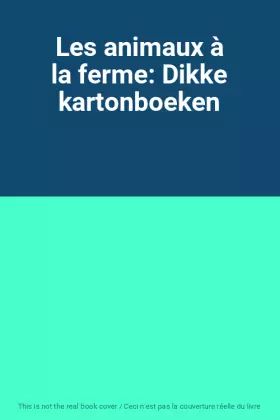 Couverture du produit · Les animaux à la ferme: Dikke kartonboeken