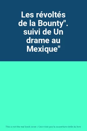 Couverture du produit · Les révoltés de la Bounty Suivi de Un drame au Mexique