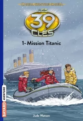 Couverture du produit · Les 39 clés - Cahill contre Cahill, Tome 01: Mission Titanic