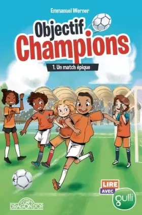 Couverture du produit · Lire avec Gulli - Objectif Champions - Tome 1 - Un match épique - Lecture roman jeunesse foot - Dès 8 ans (1)