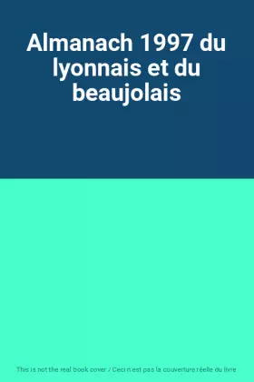 Couverture du produit · Almanach 1997 du lyonnais et du beaujolais