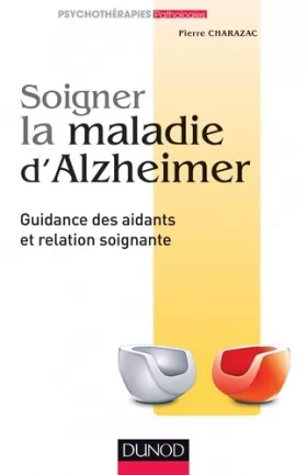 Couverture du produit · Soigner la maladie d'Alzheimer - Guidance des aidants et relation soignante: Guidance des aidants et relation soignante