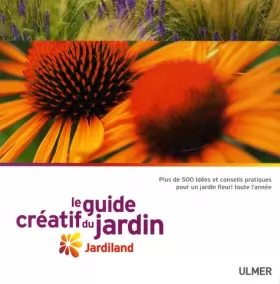Couverture du produit · Le Guide créatif du jardin. Jardiland
