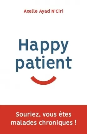 Couverture du produit · Happy Patient: Souriez, vous êtes malades chroniques !