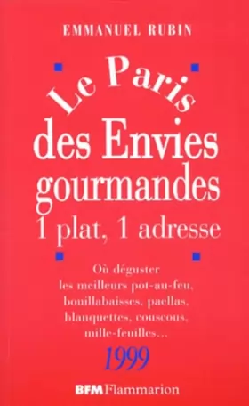 Couverture du produit · LE PARIS DES ENVIES GOURMANDES. 1 plat, 1 adresse, Où déguster les meilleurs pot-au-feu, bouillabaisses, paellas, blanquettes, 