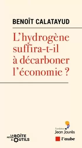 Couverture du produit · L'hydrogène suffira-t-il à décarboner l'économie ?