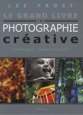 Couverture du produit · Le grand livre de la photographie créative