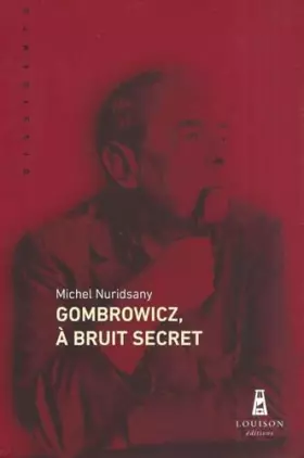 Couverture du produit · Gombrowicz, à bruit secret