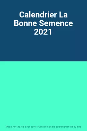 Couverture du produit · Calendrier La Bonne Semence 2021