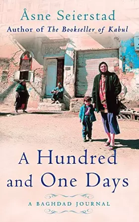 Couverture du produit · A Hundred And One Days: A Baghdad Journal - from the bestselling author of The Bookseller of Kabul