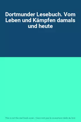 Couverture du produit · Dortmunder Lesebuch. Vom Leben und Kämpfen damals und heute