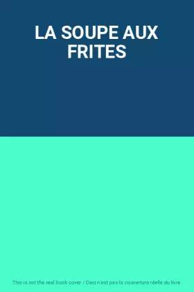 Couverture du produit · LA SOUPE AUX FRITES