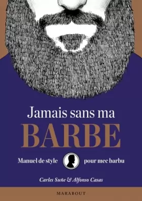 Couverture du produit · Jamais sans ma barbe: Manuel de style pour mec barbu