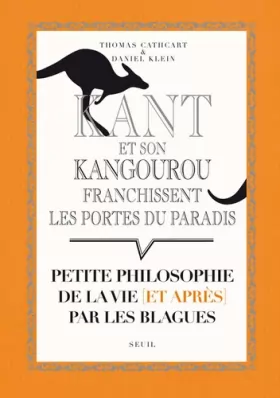 Couverture du produit · Kant et son kangourou franchissent les portes du paradis : Petite philosophie de la vie (et après) par les blagues