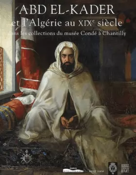 Couverture du produit · Abd el-Kader et l' Algérie au XIXe siècle