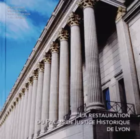 Couverture du produit · La restauration du Palais de Justice Historique de Lyon