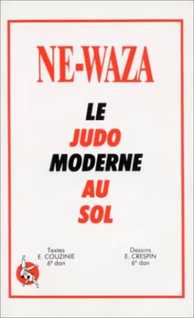 Couverture du produit · Ne-Waza : le judo moderne au sol