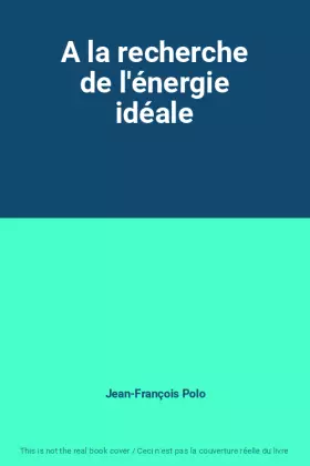 Couverture du produit · A la recherche de l'energie ideale