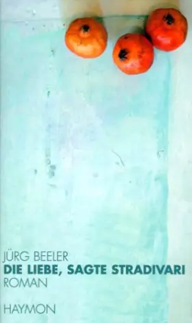 Couverture du produit · Die Liebe, sagte Stradivari. Roman