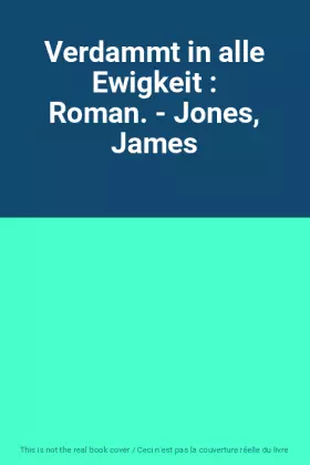 Couverture du produit · Verdammt in alle Ewigkeit : Roman. - Jones, James