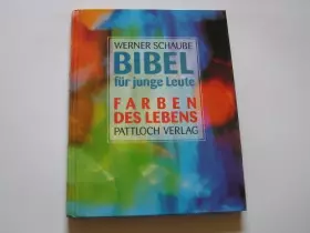 Couverture du produit · Bibel für Junge Leute. Farben des Lebens. (Pattloch) - Schaube, Werner